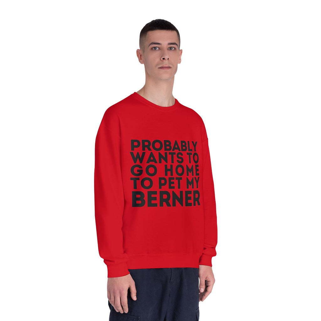 Probably Wants to Go Home to Pet My Berner - Unisex NuBlend® Crewneck Sweatshirt