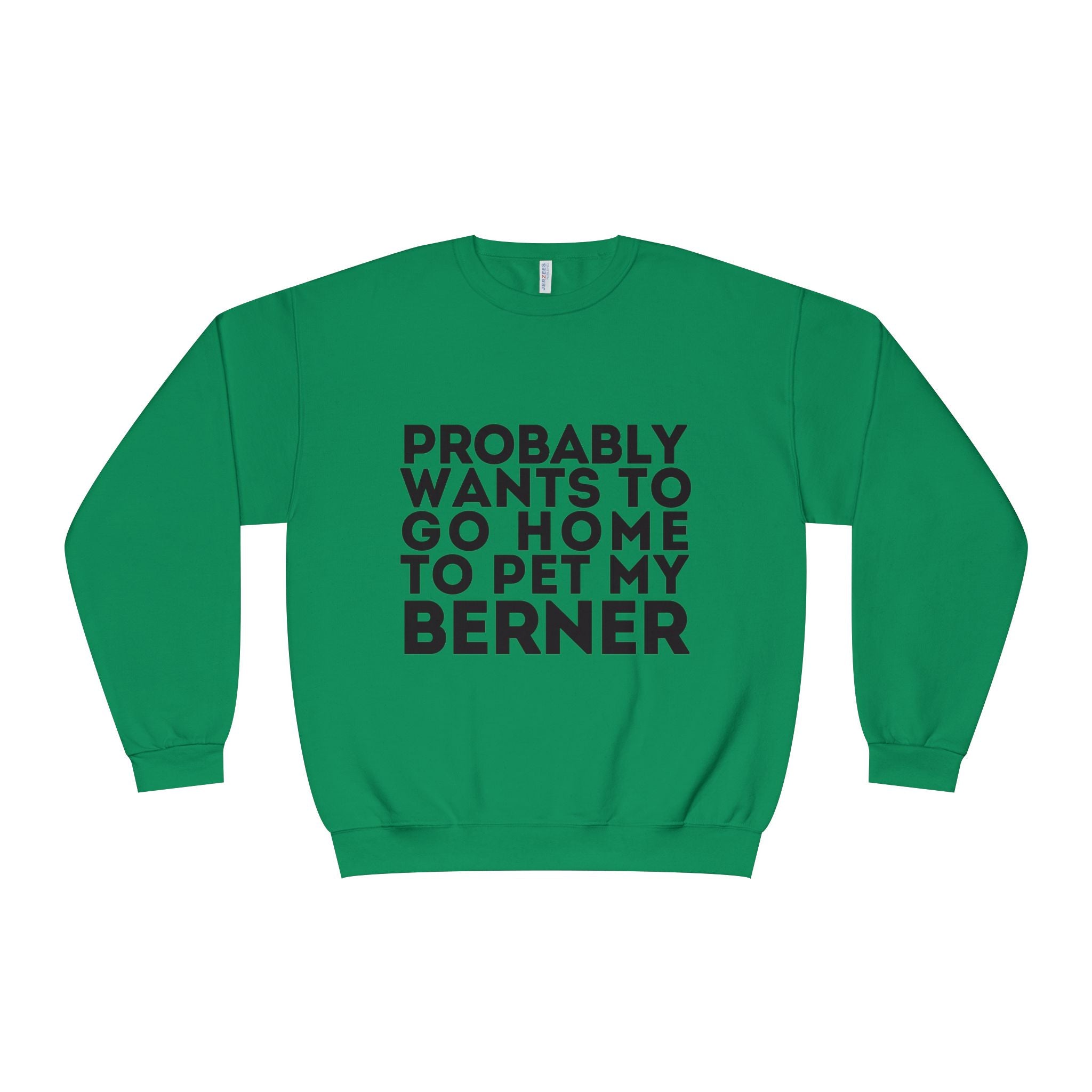 Probably Wants to Go Home to Pet My Berner - Unisex NuBlend® Crewneck Sweatshirt