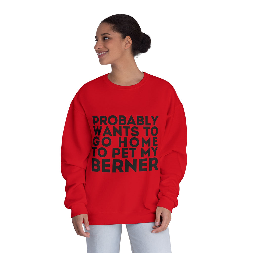Probably Wants to Go Home to Pet My Berner - Unisex NuBlend® Crewneck Sweatshirt