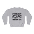 Probably Wants to Go Home to Pet My Berner - Unisex NuBlend® Crewneck Sweatshirt