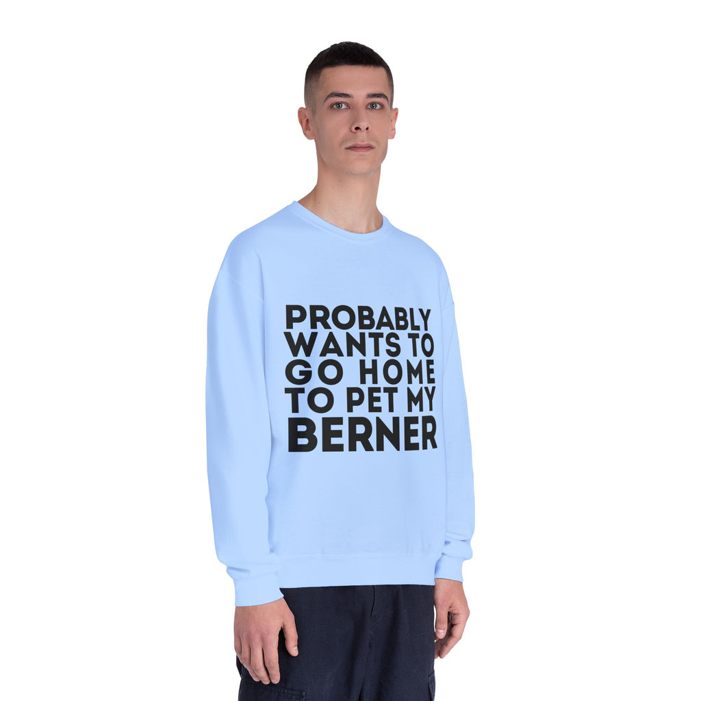Probably Wants to Go Home to Pet My Berner - Unisex NuBlend® Crewneck Sweatshirt