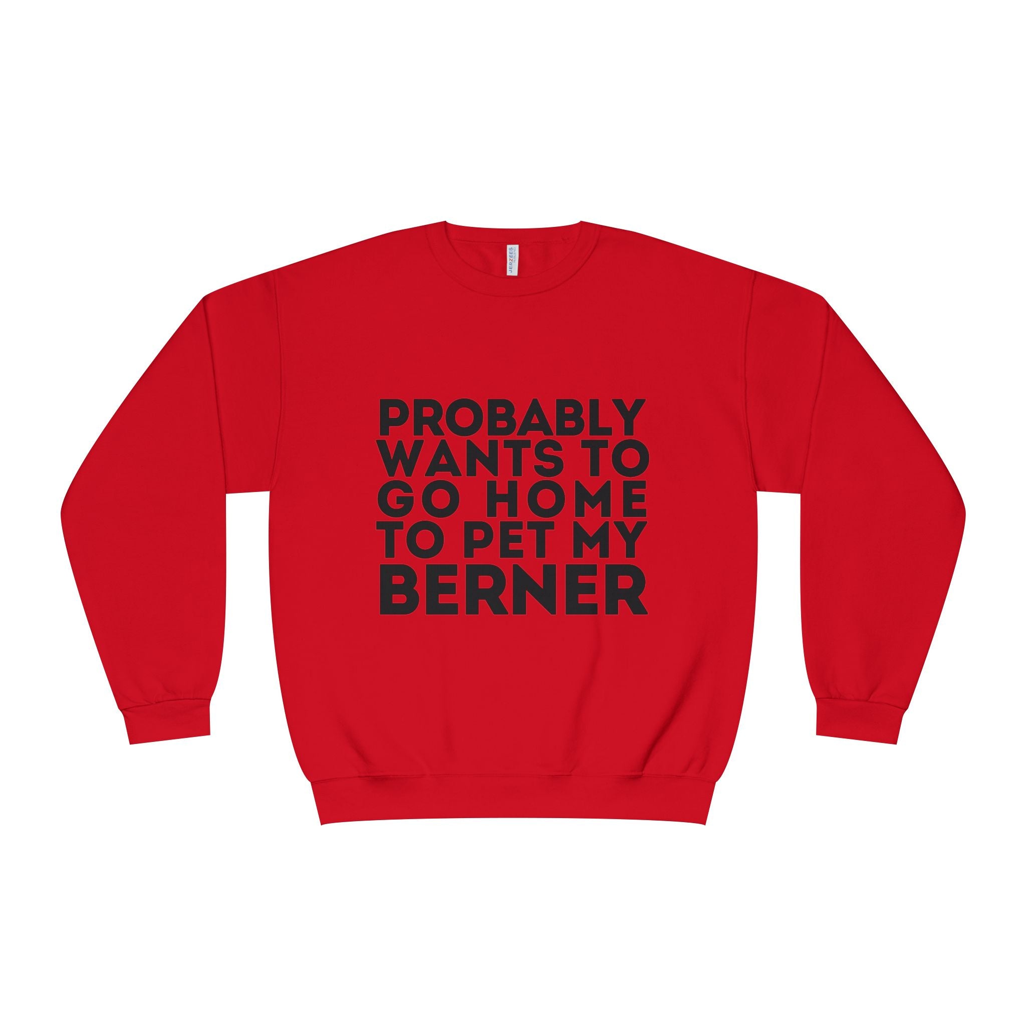 Probably Wants to Go Home to Pet My Berner - Unisex NuBlend® Crewneck Sweatshirt