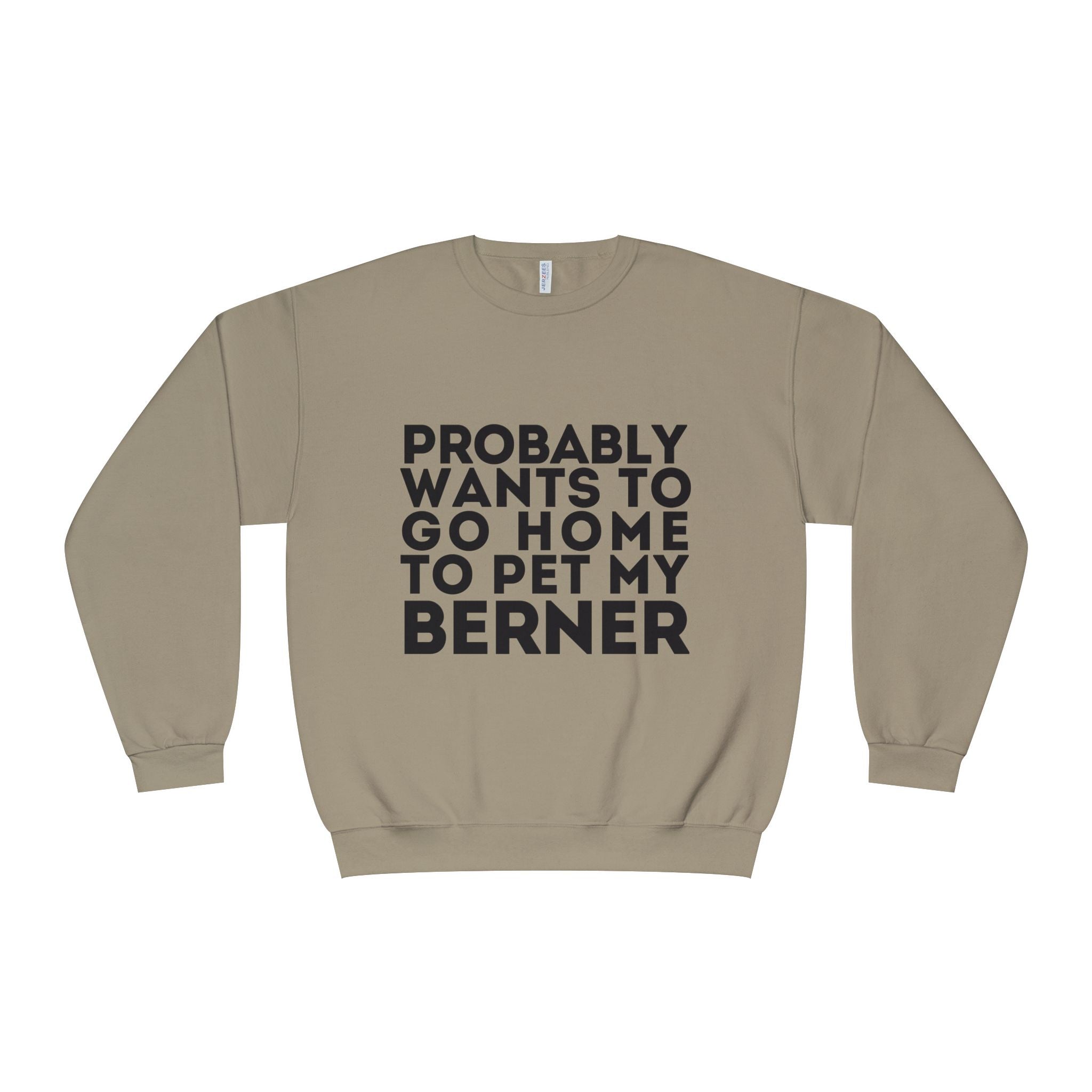 Probably Wants to Go Home to Pet My Berner - Unisex NuBlend® Crewneck Sweatshirt