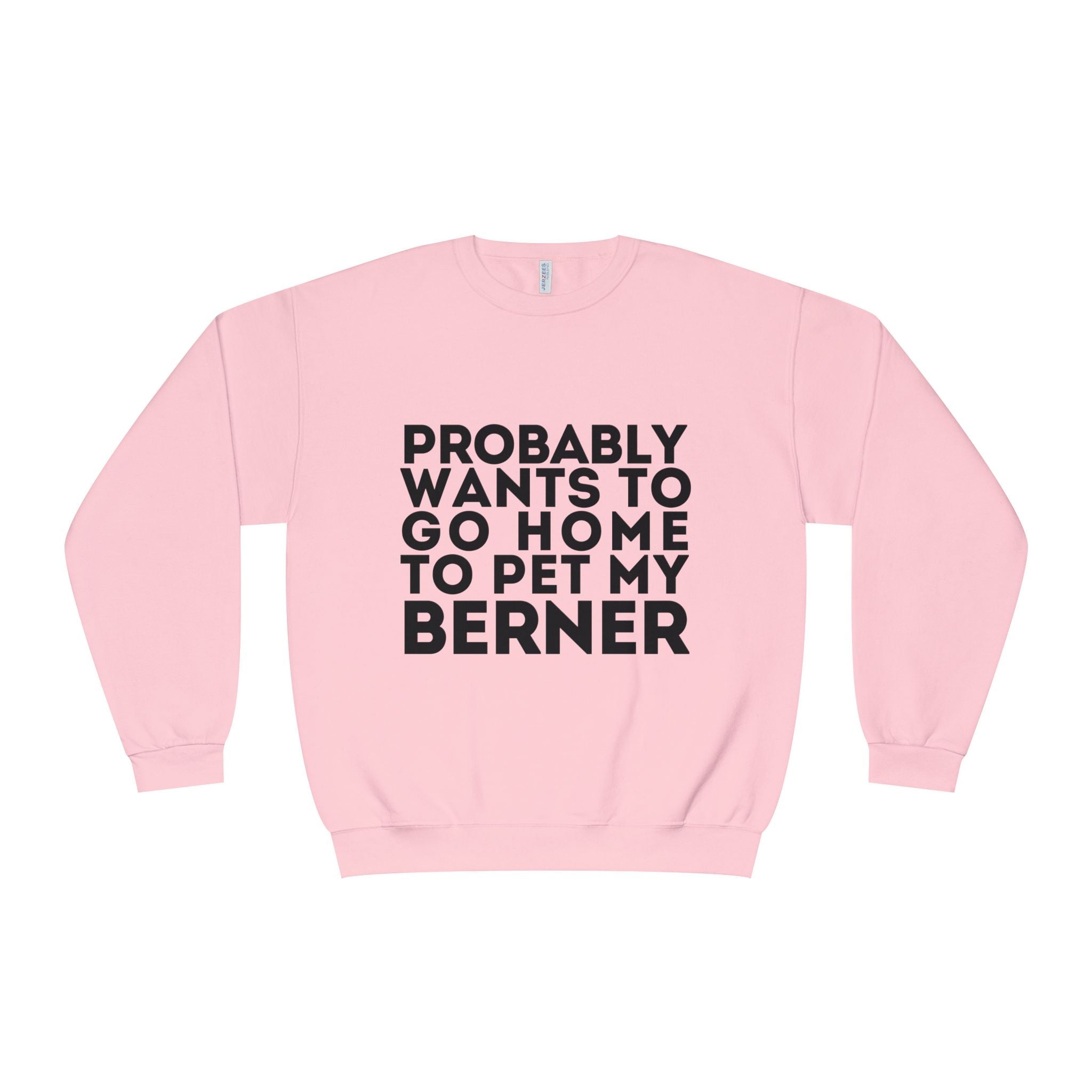 Probably Wants to Go Home to Pet My Berner - Unisex NuBlend® Crewneck Sweatshirt