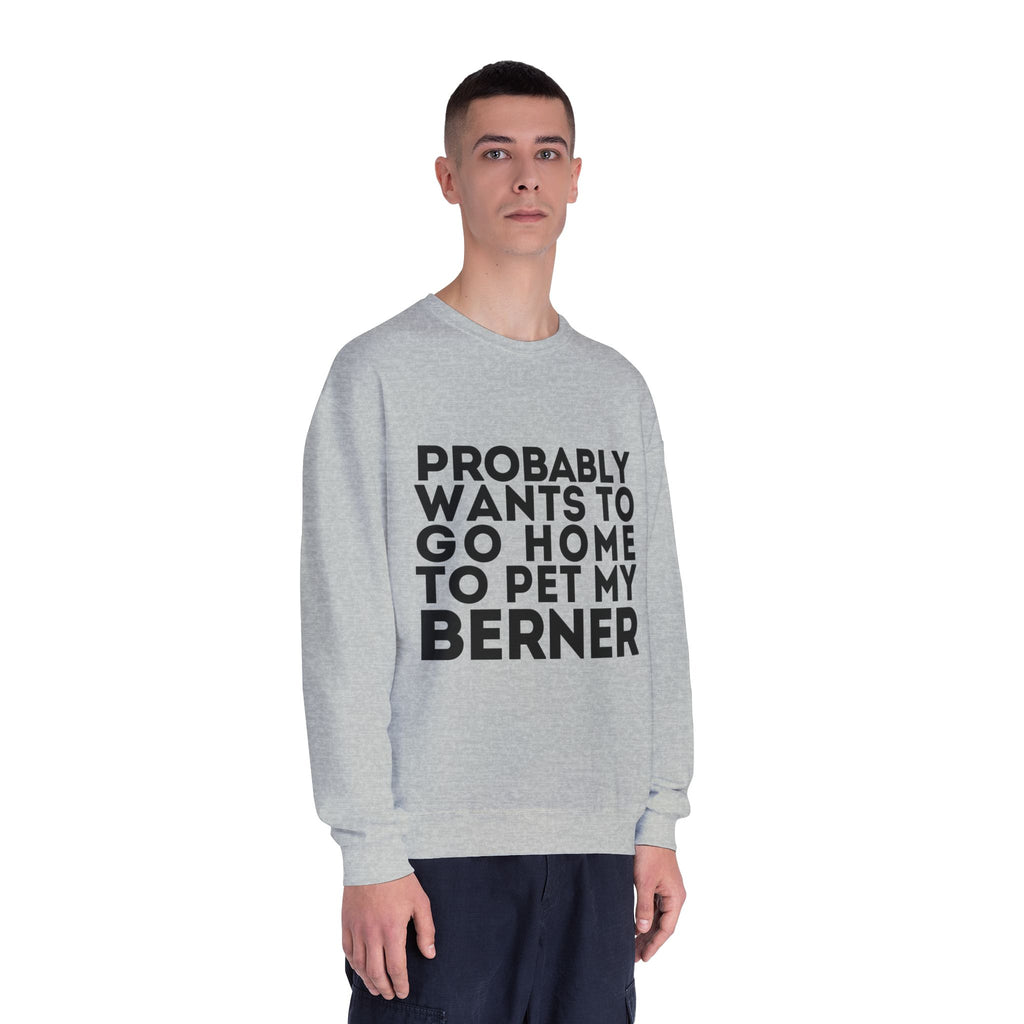 Probably Wants to Go Home to Pet My Berner - Unisex NuBlend® Crewneck Sweatshirt