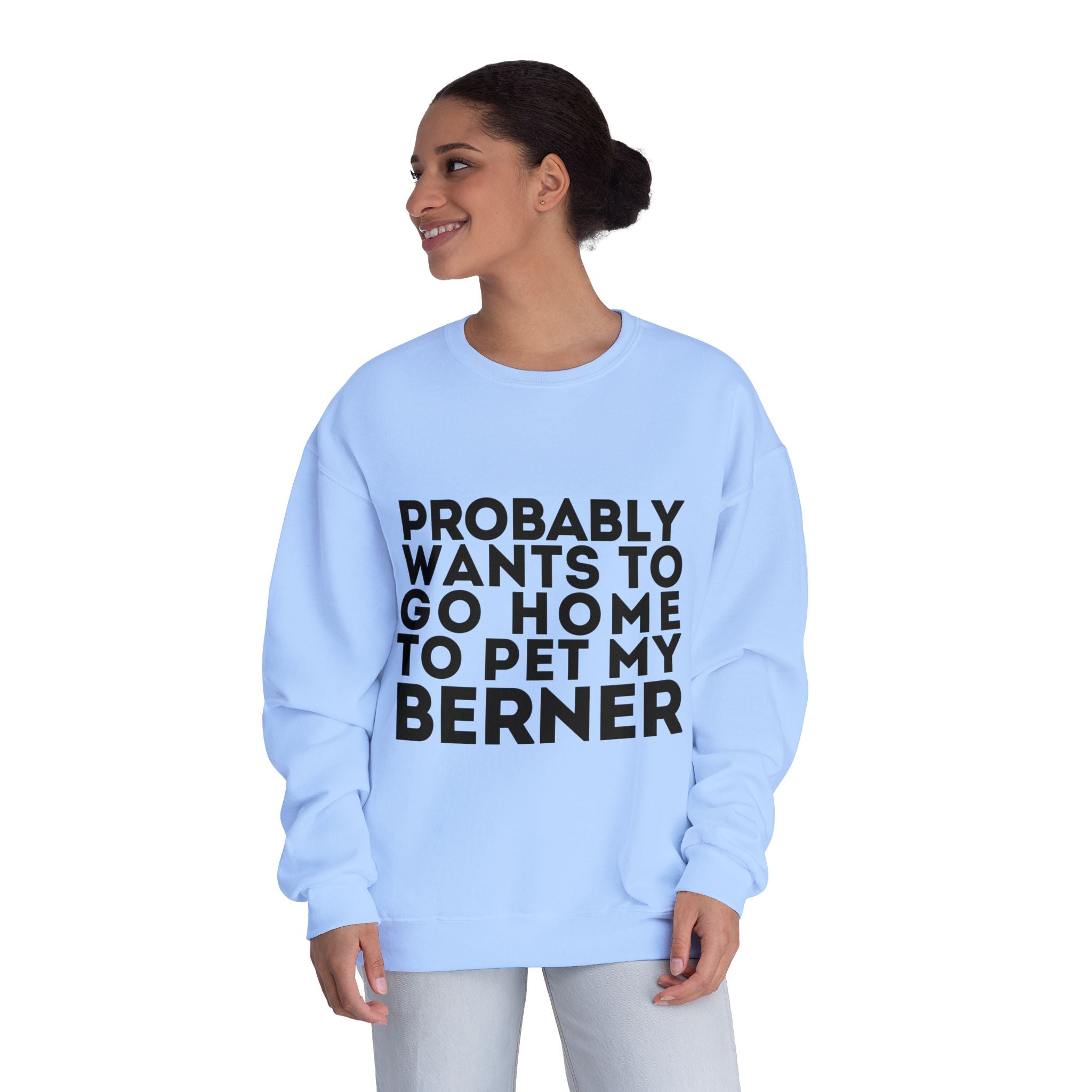 Probably Wants to Go Home to Pet My Berner - Unisex NuBlend® Crewneck Sweatshirt